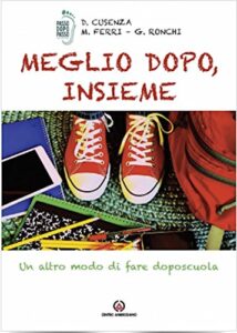 Copertina del libro del libro “Meglio dopo, Insieme. Un altro modo di fare doposcuola” di D. Cusenza, M. Ferri e G. Ronchi, ITL Editore, 2018